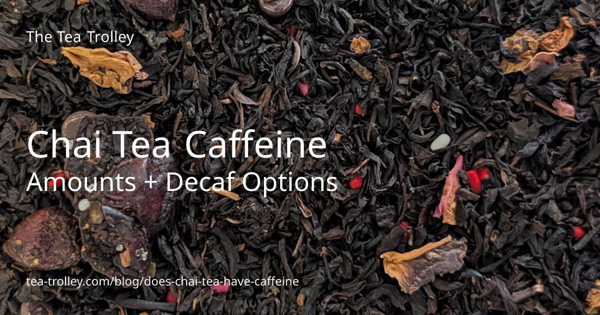 Does Chai Tea Have Caffeine? Chai vs Green Tea vs Coffee Table | The ...